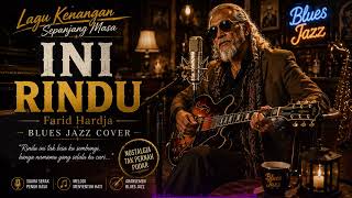 Download lagu 😭 LAGU INI MENYENTUH HATI | INI RINDU | Farid Hardja | Blues Jazz Cover 2026 mp3