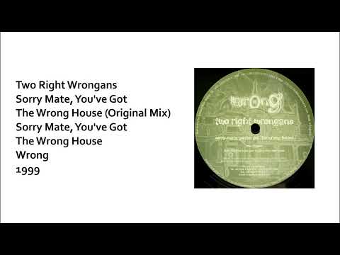 Two Right Wrongans - Sorry Mate, You've Got the Wrong House (Original Mix)
