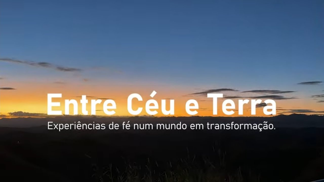 DOCUMENTÁRIO - Entre Céu e Terra - Experiências de fé num mundo em transformação