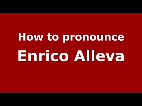 How to pronounce Enrico Alleva (Italian/Italy) - PronounceNames.com