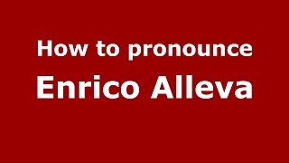 How to pronounce Enrico Alleva