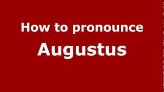 How to pronounce Augustus