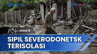 Buntut Rusia Hancurkan Seluruh Jembatan Penghubung Severodonetsk, Warga Sipil Kini Harus Terisolasi