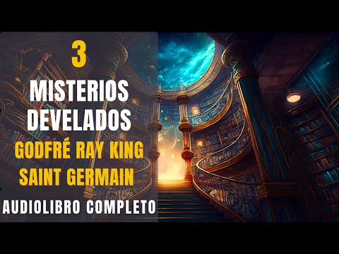 💚 MISTERIOS DEVELADOS - GODFRE RAY KING 3/9 ✨ SAINT GERMAIN [Audiolibro ESPIRITUAL🙏Completo Español]
