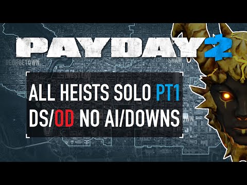 All Heists Solo DS/OD No AI/Downs - Part 1 [PAYDAY 2]
