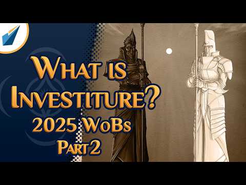 What Is Investiture, Really? | Late 2025 WoBs Part 2 | Shardcast