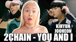 2CHAIN (KIHYUN & JOOHEON) - YOU AND I REACTION