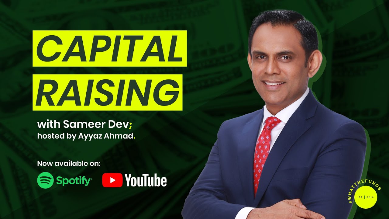 Sameer Dev: The Importance of Knowing Your Client | Capital Raising, Episode 2