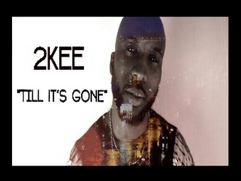 2KEE -Till Its Gone [Official Video]