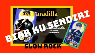 Download lagu 𝘽𝙄𝘼𝙍 𝙆𝙐 𝙎𝙀𝙉𝘿𝙄𝙍𝙄 - 𝙀𝙑𝘼 𝙁𝘼𝙍𝘼𝘿𝙄𝙇𝙇𝘼 (Slow Rock) mp3