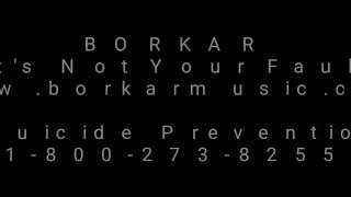 BORKAR - It&#39;s Not Your Fault