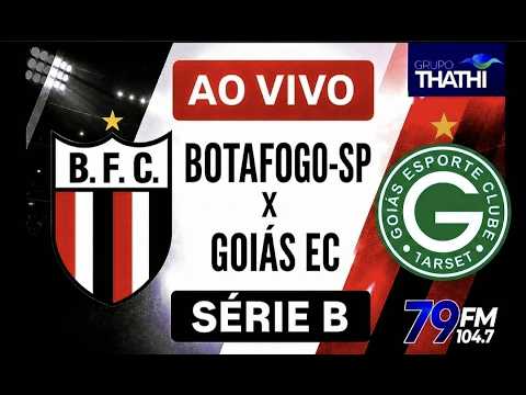 🔴 AO VIVO BOTAFOGO-SP X GOIÁS-GO BRASILEIRO SÉRIE B