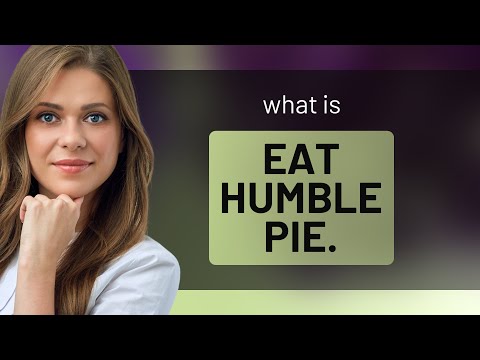 Understanding "Eat Humble Pie": A Journey into English Idioms