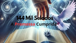 144 Mil Selados de Israel A Promessa Cumprida.