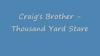 Craig's Brother - Thousand Yard Stare