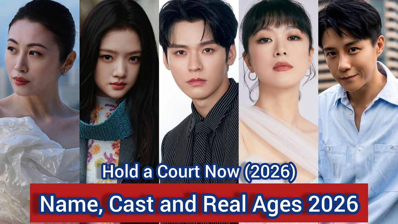 Hold a Court Now (2026) Name, Cast and Real Ages 2026 | Gong Jun, Ren Min, ...