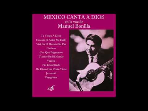 Manuel Bonilla Te Vengo a Decir