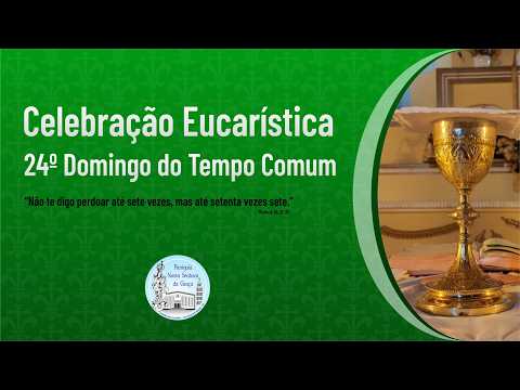 Celebração Eucarística do 24⁰ Domingo do Tempo Comum
