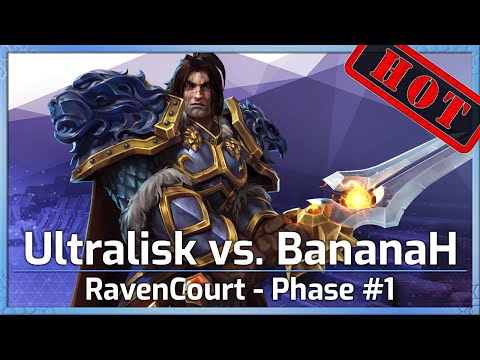BananaH vs. Ultralisk - RavenCourt Phase #1 - Heroes of the Storm