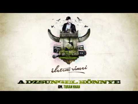 Norba - A dzsungel könnye km. Turan Khan I Életem Rímei I 2013