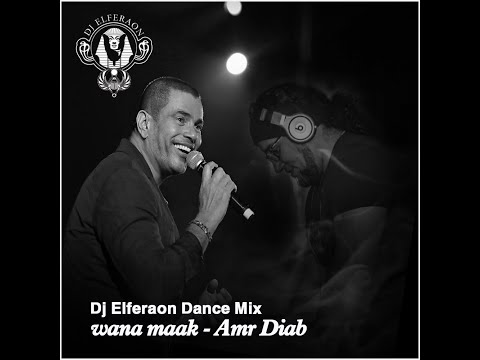 Amr Diab   Wana Maak عمرو دياب   وأنا معاك   Dj Elferaon Dance Remix