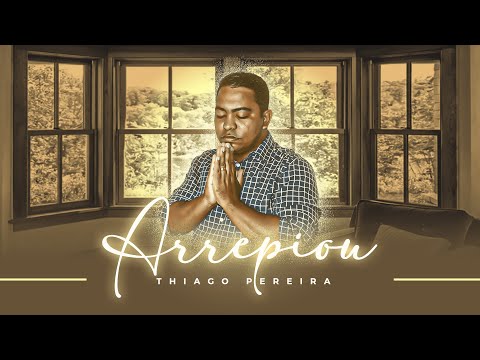 Thiago Pereira | Arrepiou [vídeo letra] oficial
