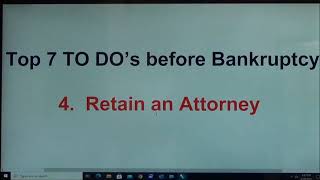 Top 7 TO DOS before Bankruptcy:  Episode 4 - Retain an Attorney