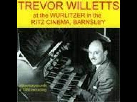 TREVOR WILLETTS - "SAMUM" SYMPHONIC FOXTROT (CARL ROBRECT) - RITZ BARNSLEY WURLITZER