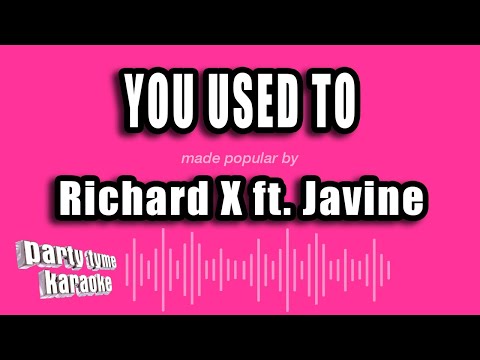 Richard X ft. Javine - You Used To (Karaoke Version)