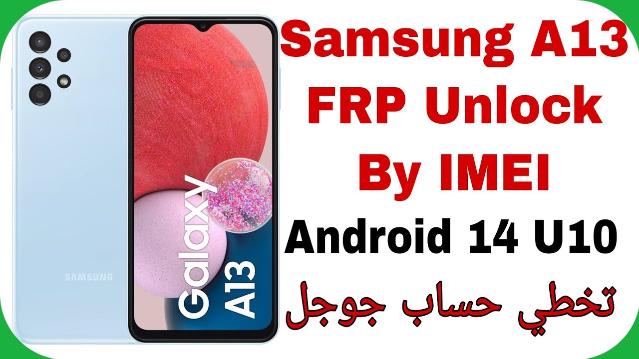 Samsung A13 (A137F) FRP Unlock Android 14 UA (U10) Unlock By IMEI | تخطي حساب جوجل برقم الإيمي 