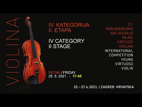 27. MLADI VIRTUOZI ZAGREB - THE 27TH YOUNG VIRTUOSO - IV. KATEGORIJA / IV CATEGORY - II. ETAPA 17:45