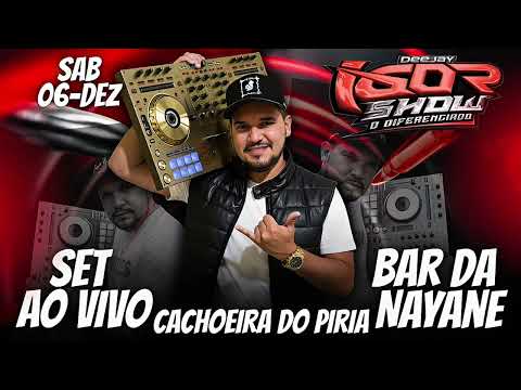SET AO VIVO BAR DA NAYANE-SAB-06-DEZ-CACHOEIRA DO PIRIA/DJ IGOR SHOW 