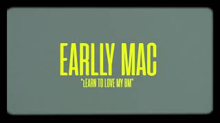 Earlly Mac - “Learn to Love my BM”
