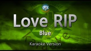 Blue-Love RIP (Melody) (Karaoke Version) [ZZang KARAOKE]