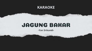 Download lagu JAGUNG BAKAR - Yan Srikandi || KARAOKE mp3