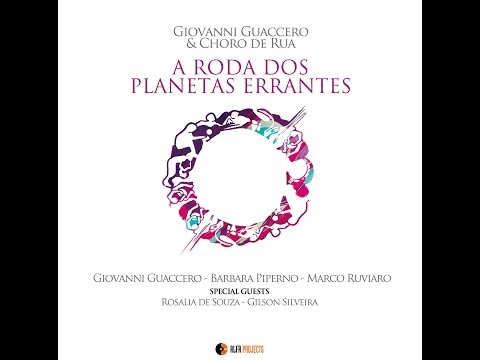 Giovanni Guaccero & Choro de Rua - A roda dos planetas errantes (CD AlfaMusic 2016)