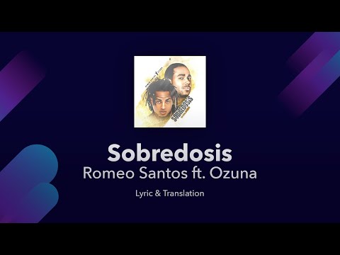 Romeo Santos - Sobredosis ft. Ozuna Lyrics English and Spanish