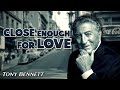Tony Bennett - Close Enough For Love (Sub Español + Lyrics/Letra)