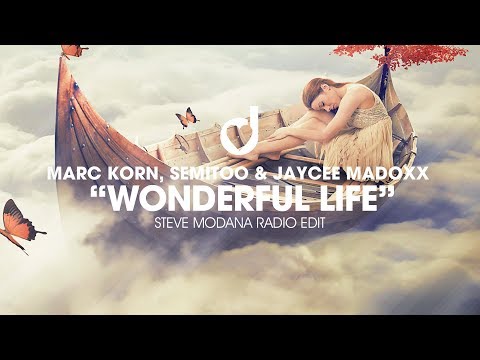 Marc Korn, Semitoo & Jaycee Madoxx – Wonderful Life (Steve Modana Remix)