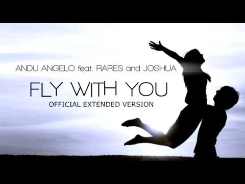 Andu Angelo feat  Rares and Joshua   FLY WITH YOU OFFICIAL EXTENDED