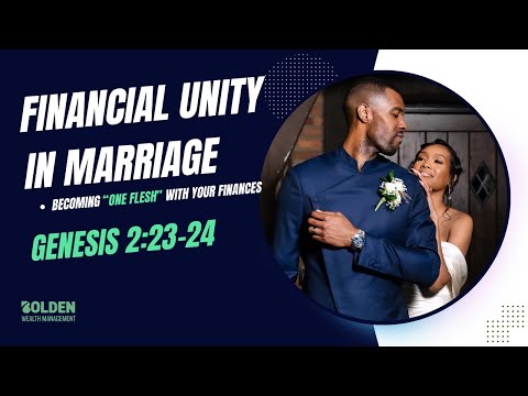 Financial Unity in Marriage - Becoming one flesh with your finances (Genesis 2:24)