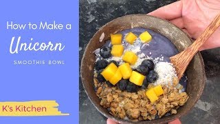 K's Kitchen | How to Make a Unicorn Smoothie Bowl 🦄