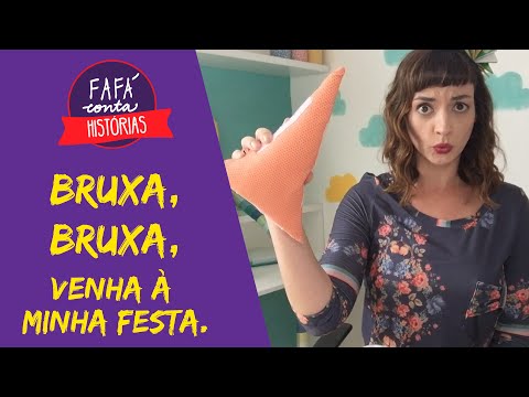 BRUXA, BRUXA VENHA À MINHA FESTA - contação de história por Fafá conta.