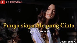 Download lagu Punya Siapa Ale Pung Cinta-Semmy Metekohy||Full Lirik lagu Ambon (Vocal cover) Bang Al mp3 Download lagu Punya Siapa Ale Pung Cinta-Semmy Metekohy||Full Lirik lagu Ambon (Vocal cover) Bang Al mp3
