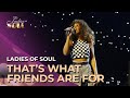 Ladies Of Soul 2015 That S What Friends Are For