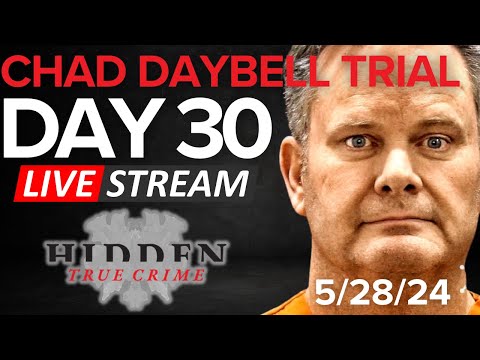 CHAD DAYBELL TRIAL DAY 30 5/28/24