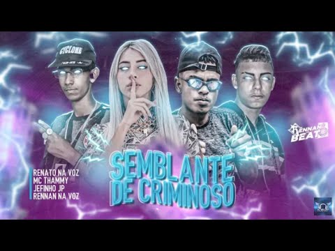 MC THAMMY, RENATO NA VOZ, RENNAN NA VOZ, JEFINHO JP - SEMBLANTE DE CRIMINOSO