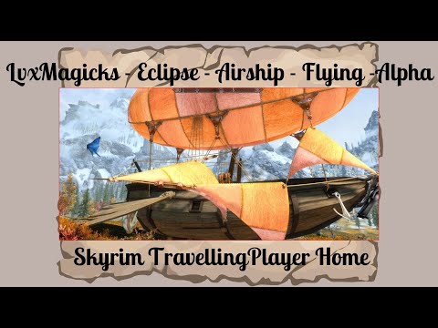 LvxMagicks - Eclipse - Airship - Flying - Alpha - Skyrim Special Edition Travelling Player Home