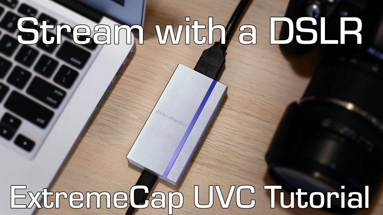 AVerMedia ExtremeCap UVC Capture Card + DSLR Camera Setup Tutorial