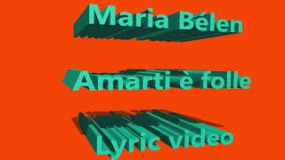 Maria Belén - Amarti è folle testo (Lyric video)